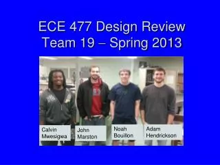 ECE 477 Design Review Team 19 ? Spring 2013