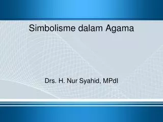 Simbolisme dalam Agama Drs. H. Nur Syahid, MPdI