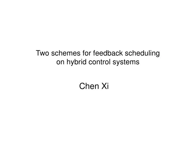 two schemes for feedback scheduling on hybrid control systems