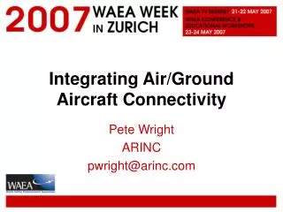 Integrating Air/Ground Aircraft Connectivity