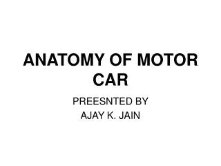 ANATOMY OF MOTOR CAR