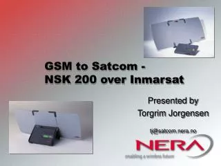 GSM to Satcom - NSK 200 over Inmarsat