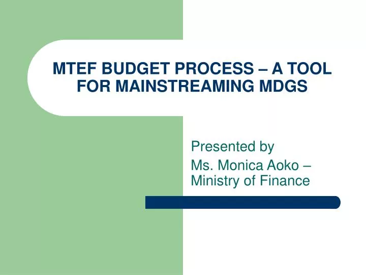 mtef budget process a tool for mainstreaming mdgs