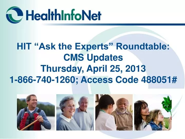 hit ask the experts roundtable cms updates thursday april 25 2013 1 866 740 1260 access code 488051