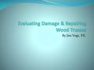 Evaluating Damage &amp; Repairing Wood Trusses