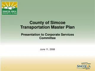 County of Simcoe Transportation Master Plan Presentation to Corporate Services Committee