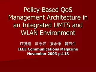 Policy-Based QoS Management Architecture in an Integrated UMTS and WLAN Environment