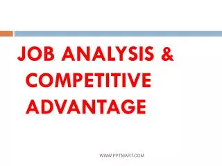 JOB ANALYSIS &amp; COMPETITIVE ADVANTAGE