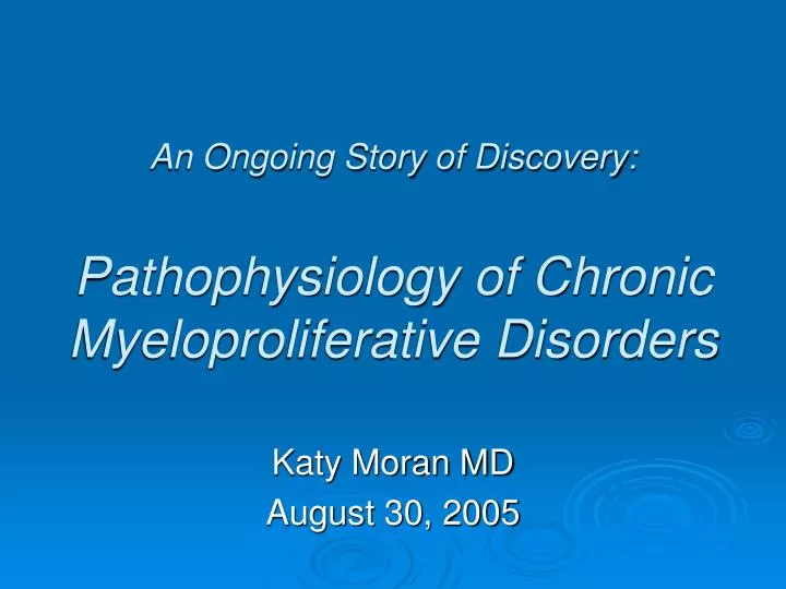 an ongoing story of discovery pathophysiology of chronic myeloproliferative disorders
