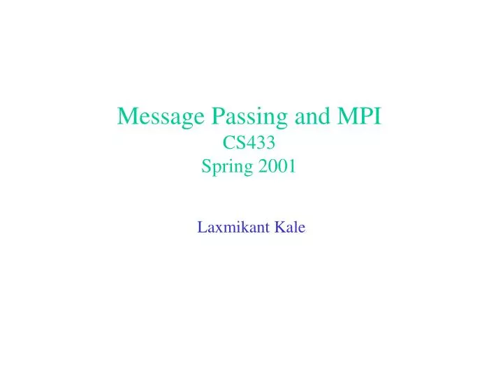message passing and mpi cs433 spring 2001