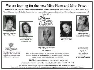 We are looking for the next Miss Plano and Miss Frisco!