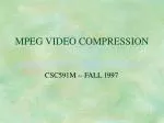 MPEG VIDEO COMPRESSION