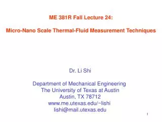 ME 381R Fall Lecture 24: Micro-Nano Scale Thermal-Fluid Measurement Techniques