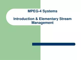 MPEG-4 Systems Introduction &amp; Elementary Stream Management