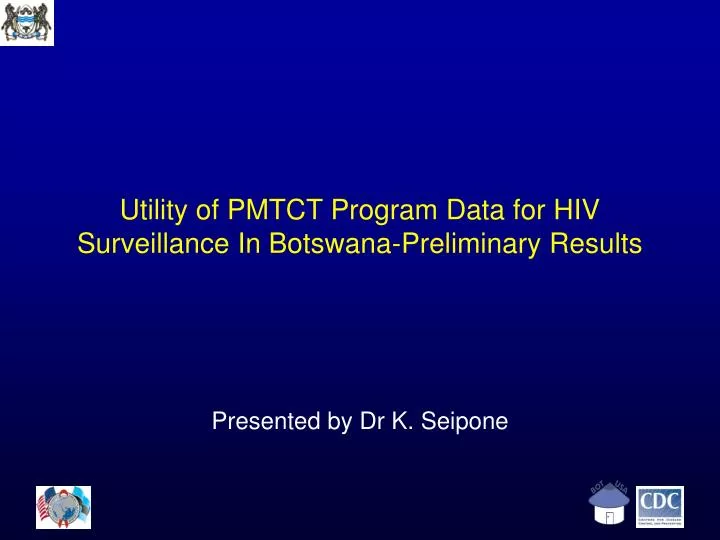 utility of pmtct program data for hiv surveillance in botswana preliminary results
