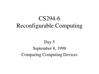 CS294-6 Reconfigurable Computing