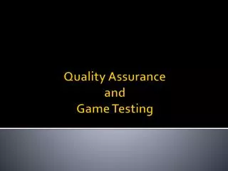 Quality Assurance and Game Testing