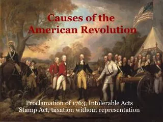 Proclamation of 1763, Intolerable Acts Stamp Act, taxation without representation