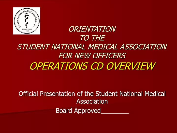 orientation to the student national medical association for new officers operations cd overview