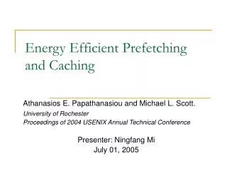 Energy Efficient Prefetching and Caching