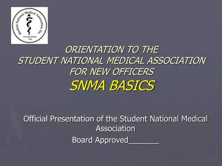 orientation to the student national medical association for new officers snma basics