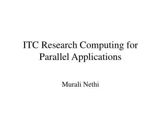ITC Research Computing for Parallel Applications