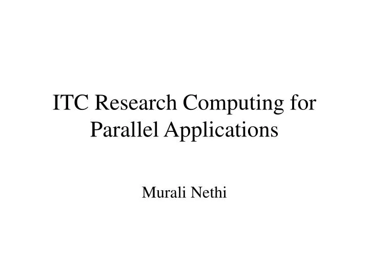 itc research computing for parallel applications