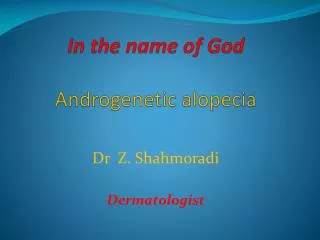 In the name of God Androgenetic alopecia