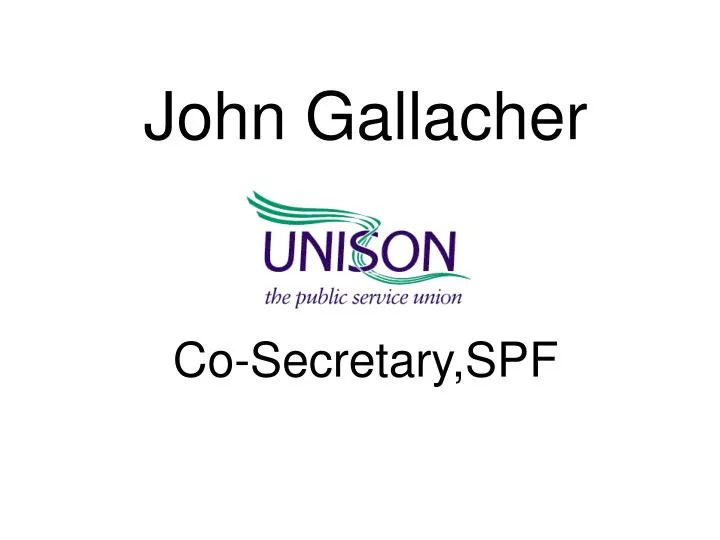 john gallacher unison co secretary spf