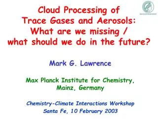 Mark G. Lawrence Max Planck Institute for Chemistry, Mainz, Germany