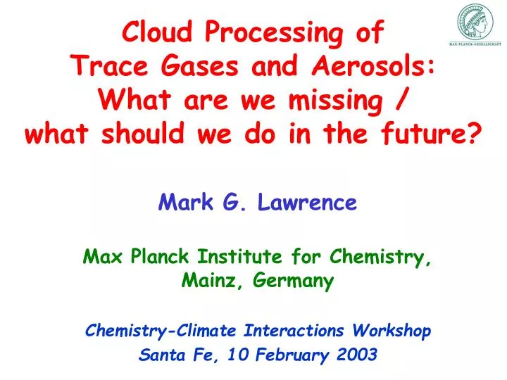 cloud processing of trace gases and aerosols what are we missing what should we do in the future