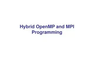 Hybrid OpenMP and MPI Programming