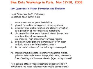 Blue Dots Workshop in Paris, Nov 17/18, 2008 Key Questions in Planet Formation and Evolution