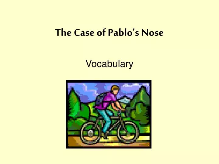 the case of pablo s nose