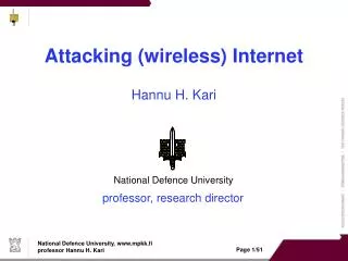 Attacking (wireless) Internet Hannu H. Kari