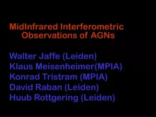 MidInfrared Interferometric 		 Observations of AGNs Walter Jaffe (Leiden)