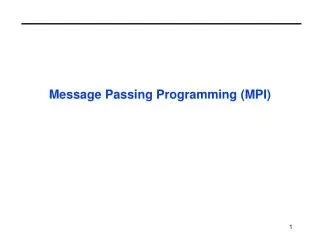 Message Passing Programming (MPI)