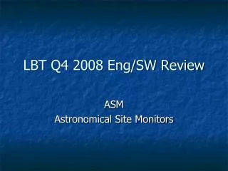 LBT Q4 2008 Eng/SW Review