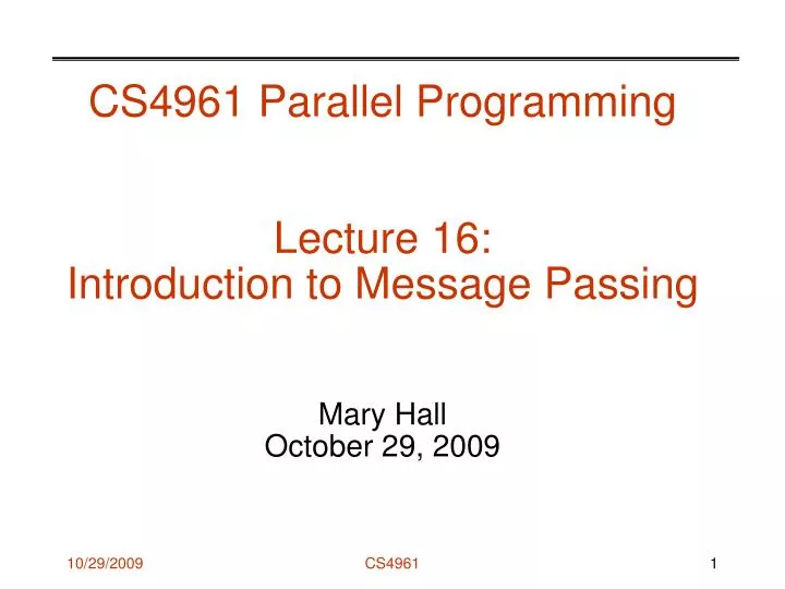 cs4961 parallel programming lecture 16 introduction to message passing mary hall october 29 2009