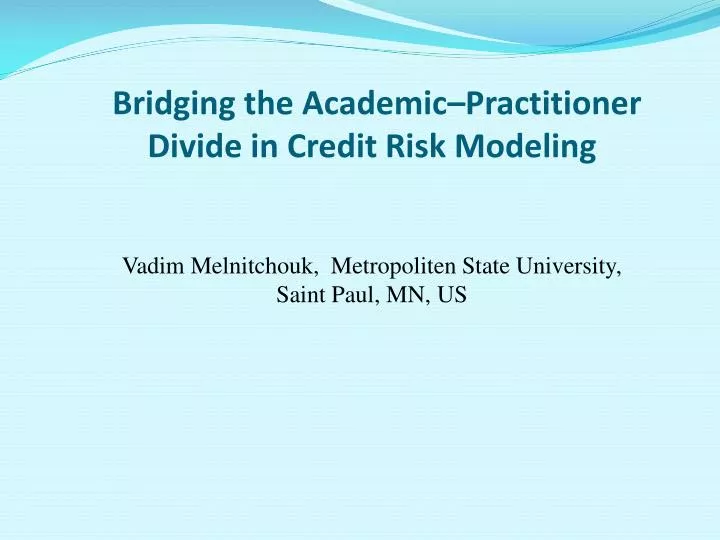 bridging the academic practitioner divide in credit risk modeling