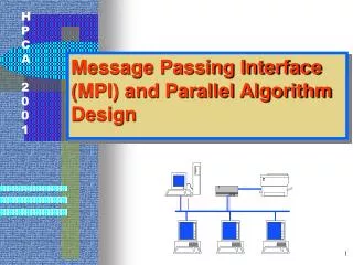Message Passing Interface (MPI) and Parallel Algorithm Design