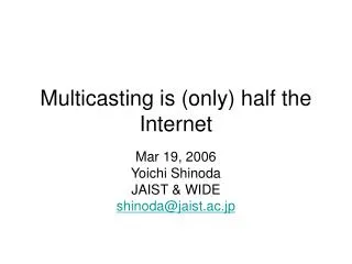 Multicasting is (only) half the Internet