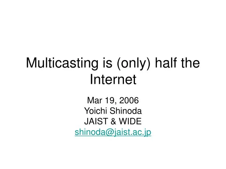 multicasting is only half the internet