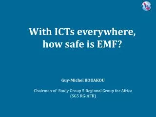 With ICTs everywhere, how safe is EMF?