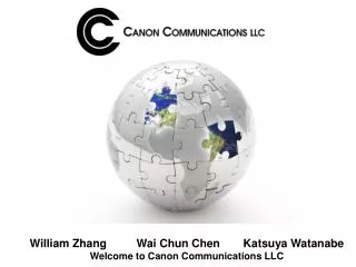 William Zhang	Wai Chun Chen	Katsuya Watanabe Welcome to Canon Communications LLC
