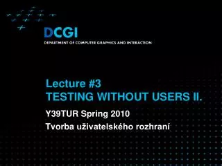 Lecture #3 TESTING WITHOUT USERS II.