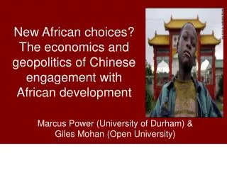 New African choices? The economics and geopolitics of Chinese engagement with African development