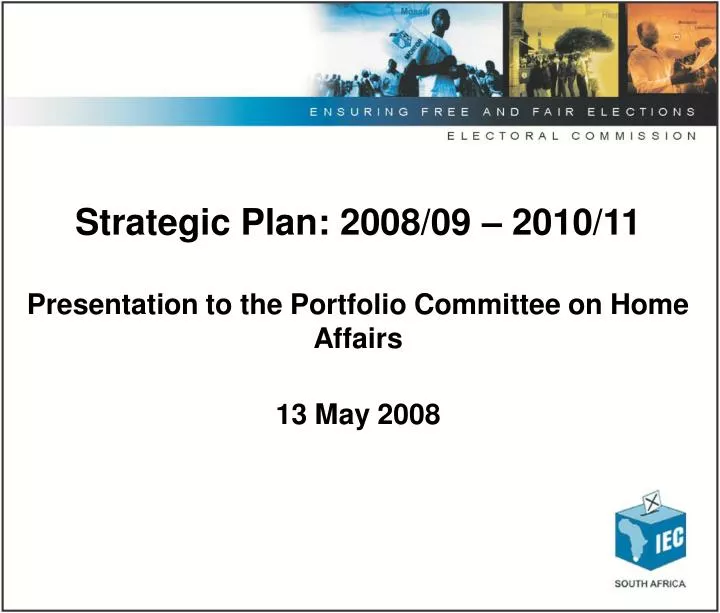 strategic plan 2008 09 2010 11 presentation to the portfolio committee on home affairs 13 may 2008