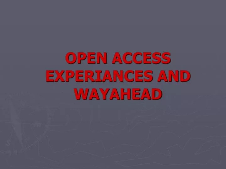 open access experiances and wayahead