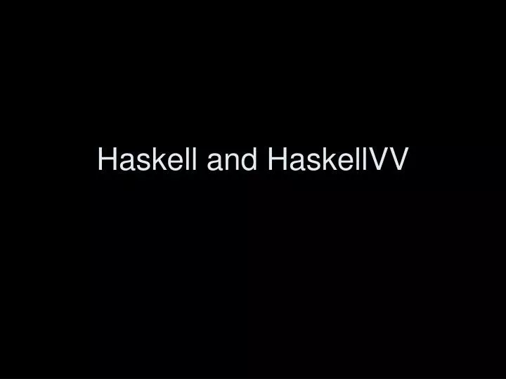 haskell and haskellvv